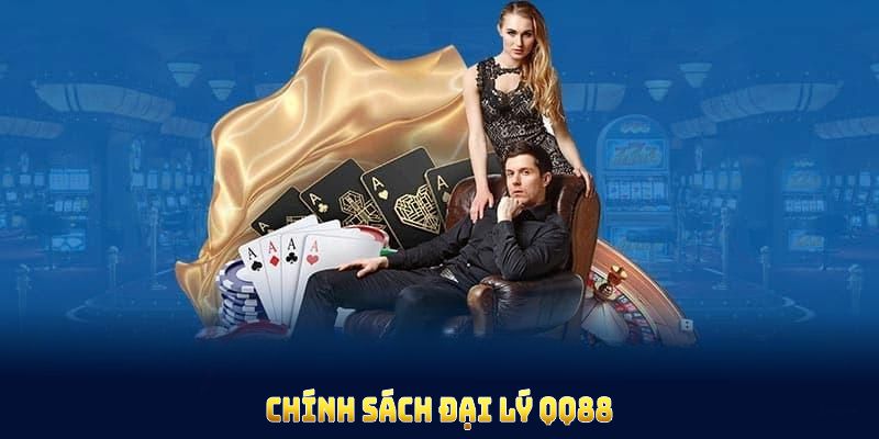CHÍNH SÁCH ĐẠI LÝ QQ88